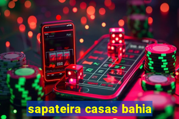 sapateira casas bahia